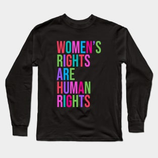 Women's Rights are Human Rights Feminist Quote Long Sleeve T-Shirt